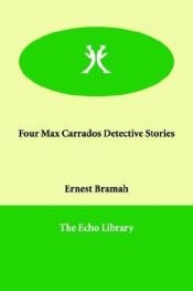 book cover of Four Max Carrados Detective Stories by Ernest Bramah