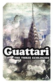 book cover of The Three Ecologies by Félix Guattari