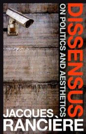 book cover of Dissensus: On Politics and Aesthetics by Jacques Ranciere