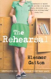 book cover of The Rehearsal by Eleanor Catton