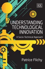 book cover of Understanding Technological Innovation: A Socio-Technical Approach by Patrice Flichy