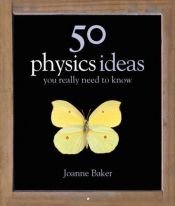 book cover of 50 inzichten natuurkunde by Joanne Baker