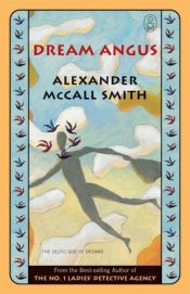 book cover of Dream Angus: The Celtic God of Dreams (Canongate Myth Series) by Alexander McCall Smith