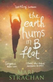 book cover of The Earth hums in B flat by Mari Strachan
