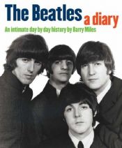 book cover of Beatles: A Diary: An Intimate Day by Day History by Barry Miles
