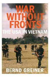 book cover of War without fronts : the USA in Vietnam by Bernd Greiner