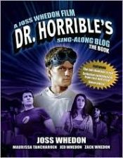 book cover of Dr Horrible's Sing-Along Blog (script) by Joss Whedon