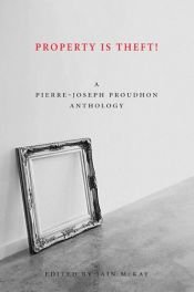 book cover of Property is theft! : a Pierre Joseph proudhon reader by P. J. Proudhon