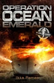book cover of Operation Ocean Emerald: A Luke Baron Adventure (Luke Baron Adventures) by Ilkka Remes
