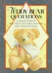 book cover of Teddy Bear Quotations: A Collection of Beautiful Pictures and the Best Teddy Quotes (Quotation Book) by Helen Exley