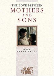 book cover of The Love Between Mothers and Sons (The Love Between Series) by Helen Exley