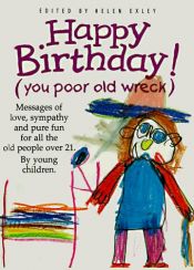book cover of Happy birthday! : (you poor old crock) by Helen Exley