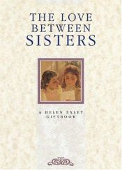 book cover of The Love Between Sisters (The Love Between Series, No. 6) by Helen Exley