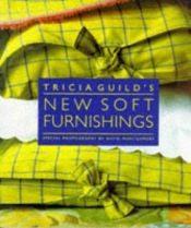 book cover of Tricia Guild's New Soft Furnishings by Tricia Guild