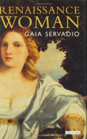 book cover of Renaissance Woman by Gaia Servadio