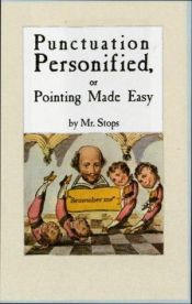 book cover of Punctuation Personified, or Pointing Made Easy by Mr.Stops by Bodleian Library