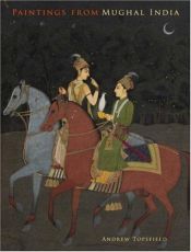 book cover of Paintings from Mughal India by Andrew Topsfield