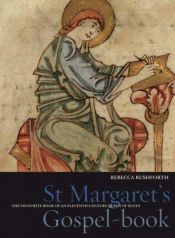 book cover of St. Margaret's Gospel-Book: The Favourite Book of a Queen of Scotland (Treasures from the Bodleian Library, Oxford) by Rebecca Rushforth