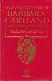 book cover of The Romantic Novels of Barbara Cartland Vol 12: The Earl Escapes by Barbara Cartland