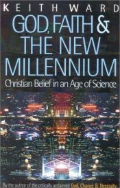 book cover of God, Faith, and the New Millennium by Keith Ward