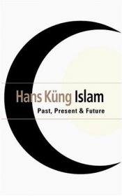 book cover of Islam : past, present and future by Hans Küng