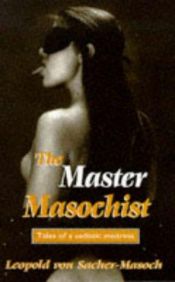 book cover of Master Masochist (The Erotica Series) by Leopold von Sacher-Masoch