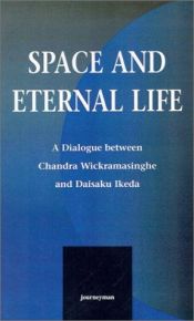 book cover of Space and eternal life : a dialogue between Daisaku Ikeda and Chandra Wickramasinghe by Daisaku Ikeda