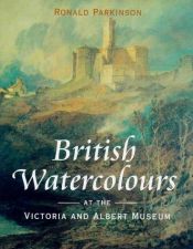 book cover of British Watercolours at the Victoria and Albert Museum by Ronald Parkinson