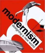 book cover of Modernism: Designing a New World : 1914-1939 by Christopher Wilk