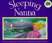 book cover of Sleeping Nanna by Kevin Crossley-Holland