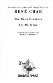 book cover of The Dawn Breakers: Les Matinaux (Bloodaxe Contemporary French Poets, Vol 2) by Рене Шар