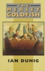 book cover of The Mersey Goldfish by Ian Duhig