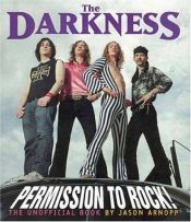 book cover of The Darkness:Permission to Rock!: The Unofficial Book by Jason Arnopp