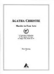 book cover of Agatha Christie : murder in four acts : a centenary celebration of?The Queen of Crim? on stage, film, radio & TV by Peter Haining