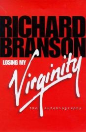 book cover of Losing My Virginity by Richard Branson