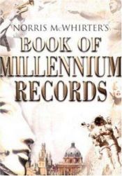 book cover of Norris McWhirter's book of millennium records by Norris McWhirter