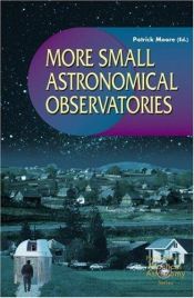 book cover of More Small Astronomical Observatories by Patrick Moore