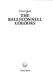 book cover of The Ballyconnell colours by Dermot Healy