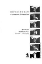 book cover of Seeing in the Dark: Anthology of Cinema Going by Paul Hammond