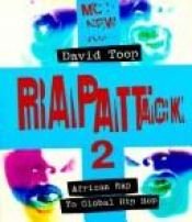 book cover of Rap attack 2 : African rap to global hip hop by David Toop
