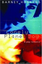 book cover of The Lonely Planet Boy by Barney Hoskyns