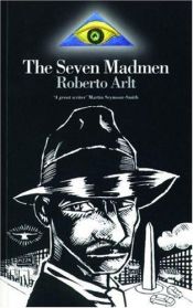book cover of The Seven Madmen by Roberto Arlt
