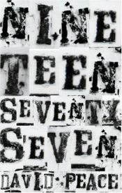 book cover of Nineteen Seventy-Seven: The Red Riding Quartet, Book Two by David Peace