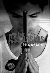 book cover of Our Lady of the Assassins by Fernando Vallejo