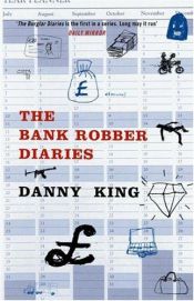 book cover of The bank robber diaries by Danny King