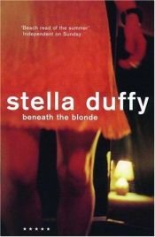 book cover of Beneath the blonde by Stella Duffy