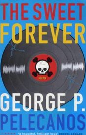 book cover of The Sweet Forever by George Pelecanos
