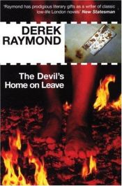 book cover of The Devil's Home on Leave by Derek Raymond