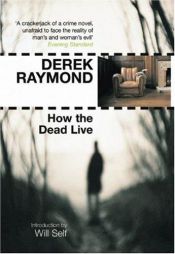 book cover of How the Dead Live by Derek Raymond
