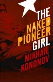book cover of The naked pioneer girl by Mikhail Kononov